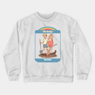 no body no case funny tee humor Crewneck Sweatshirt